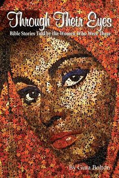 portada Through Their Eyes: Bible stories told by the women who were there (en Inglés)
