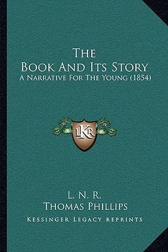 portada the book and its story the book and its story: a narrative for the young (1854) a narrative for the young (1854) (en Inglés)