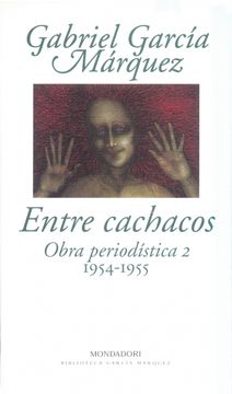 portada Entre Cachacos: Obra Periodística, 2 (1954-1955) (Biblioteca Garcia Marquez) (in Spanish)