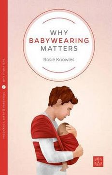 portada Why Babywearing Matters (Pinter & Martin Why it Matters)
