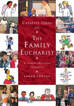 portada Creative Ideas for the Family Eucharist: A round-the-year handbook and resource 