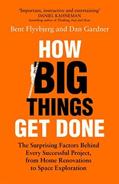 portada How big Things get Done: The Surprising Factors Behind Every Successful Project, From Home Renovations to Space Exploration (en Inglés)