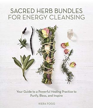 portada Sacred Herb Bundles for Energy Cleansing: Your Guide to a Powerful Healing Practice to Purify, Bless and Inspire (in English)