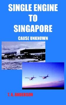 portada single engine to singapore: cause unknown (en Inglés)