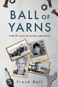 portada Ball of Yarns: From 87 Years of Worthy Experience (en Inglés)
