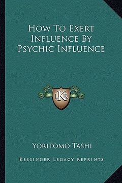 portada how to exert influence by psychic influence (en Inglés)