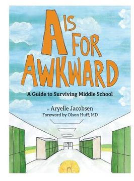 portada A is for Awkward: A Guide to Surviving Middle School