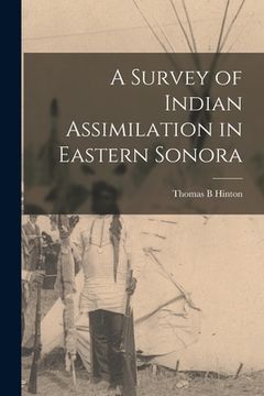 portada A Survey of Indian Assimilation in Eastern Sonora