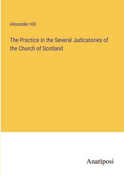 portada The Practice in the Several Judicatories of the Church of Scotland