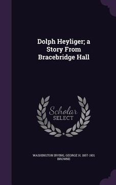 portada Dolph Heyliger; a Story From Bracebridge Hall (en Inglés)