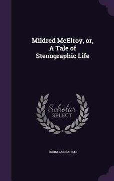 portada Mildred McElroy, or, A Tale of Stenographic Life (en Inglés)