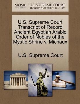 portada u.s. supreme court transcript of record ancient egyptian arabic order of nobles of the mystic shrine v. michaux (en Inglés)