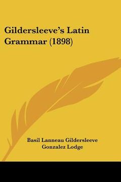 portada gildersleeve's latin grammar (1898) (in English)