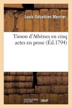 portada Timon d'Athènes En Cinq Actes En Prose . Imitation de Shakespeare (en Francés)