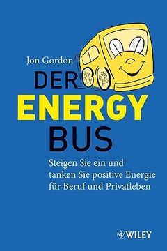 portada Der Energy Bus: Steigen sie ein und Tanken sie Positive Energie für Beruf und Privatleben (in German)