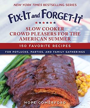portada Fix-It and Forget-It Slow Cooker Crowd Pleasers for the American Summer: 150 Favorite Recipes for Potlucks, Parties, and Family Gatherings (en Inglés)