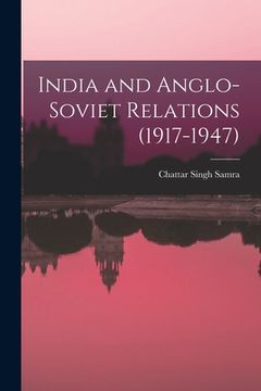 portada India and Anglo-Soviet Relations (1917-1947) (en Inglés)