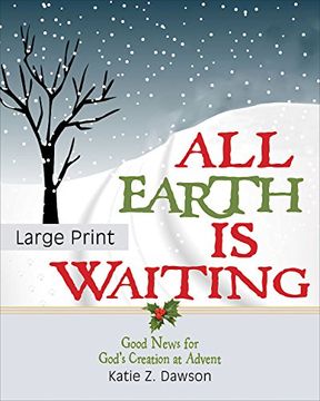 portada All Earth Is Waiting [Large Print]: Good News for God's Creation at Advent
