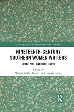 portada Nineteenth-Century Southern Women Writers: Grace King and Modernism (Routledge Studies in Nineteenth Century Literature) (in English)