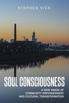portada Soul Consciousness: A New Vision of Community Empowerment and Cultural Transformation (in English)