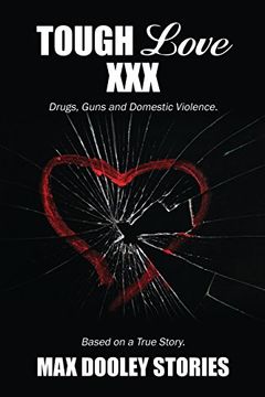 portada Tough Love XXX: Drugs, Guns and Domestic Violence. Based on a True Story. (en Inglés)