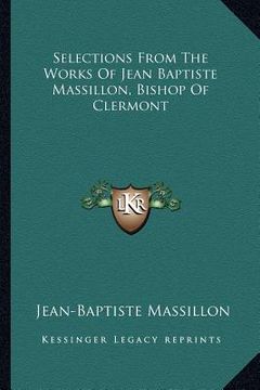 portada selections from the works of jean baptiste massillon, bishop of clermont