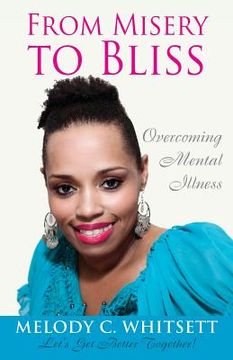 portada From Misery to Bliss: Overcoming Mental Illness (en Inglés)