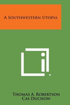 portada A Southwestern Utopia (en Inglés)