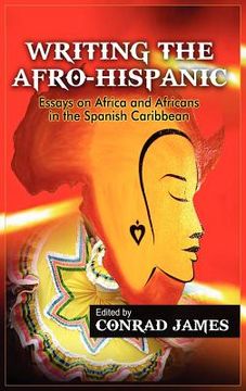 portada writing the afro-hispanic: essays on africa and africans in the spanish caribbean (en Inglés)