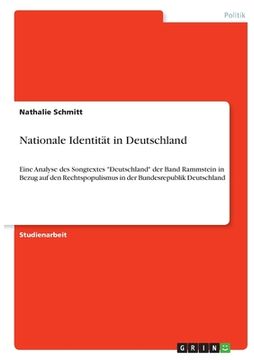 portada Nationale Identität in Deutschland: Eine Analyse des Songtextes "Deutschland" der Band Rammstein in Bezug auf den Rechtspopulismus in der Bundesrepubl (in German)