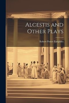 portada Alcestis and Other Plays (en Inglés)
