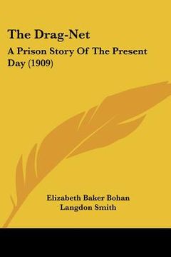 portada the drag-net: a prison story of the present day (1909) (en Inglés)
