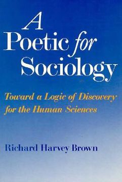 portada a poetic for sociology: toward a logic of discovery for the human sciences (en Inglés)