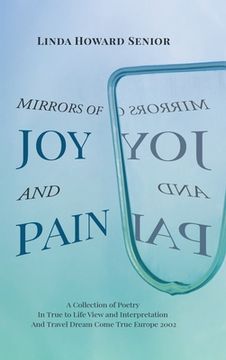 portada Mirrors of Joy and Pain: A Collection of Poetry In True to Life View and Interpretation And Travel Dream Come True Europe 2002 (en Inglés)
