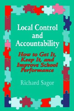 portada local control and accountability: how to get it, keep it, and improve school performance (en Inglés)