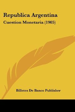 portada Republica Argentina: Cuestion Monetaria (1905)