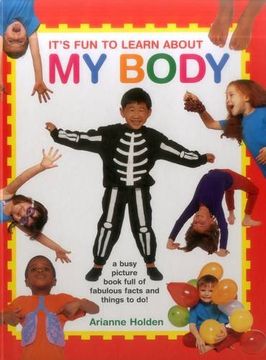 portada It's Fun to Learn about My Body: A Busy Picture Book Full of Fabulous Facts and Things to Do!