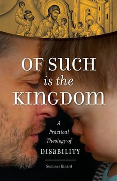 portada Of Such Is the Kingdom: A Practical Theology of Disability