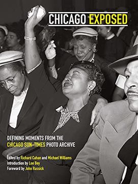 portada Chicago Exposed: Defining Moments From the Chicago Sun-Times Photo Archive 