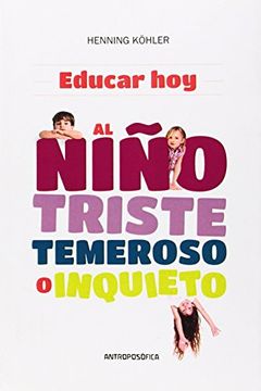 portada Educar Hoy! Al Niño Triste Temeroso o Inquieto (in Spanish)