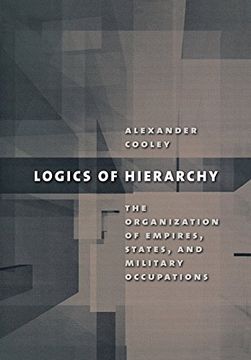portada Logics of Hierarchy: The Organization of Empires, States, and Military Occupations (en Inglés)