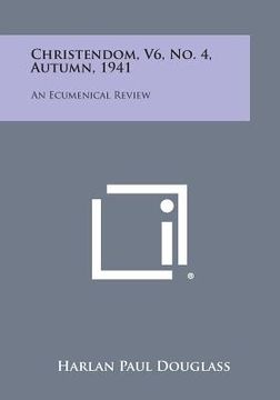 portada Christendom, V6, No. 4, Autumn, 1941: An Ecumenical Review (en Inglés)