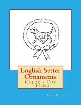 portada English Setter Ornaments: Color - Cut - Hang (en Inglés)