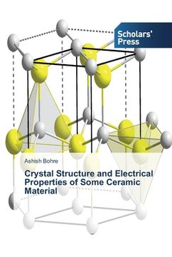 portada Crystal Structure and Electrical Properties of Some Ceramic Material (en Inglés)