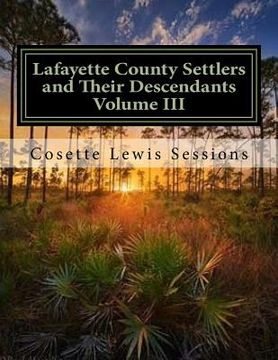 portada Lafayette County Settlers and Their Descendants, Volume III (en Inglés)