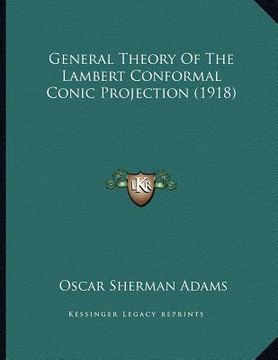 portada general theory of the lambert conformal conic projection (1918) (en Inglés)