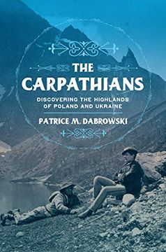 portada The Carpathians: Discovering the Highlands of Poland and Ukraine (Niu Series in Slavic, East European, and Eurasian Studies) (en Inglés)