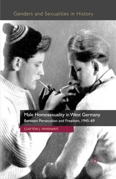 portada Male Homosexuality in West Germany: Between Persecution and Freedom, 1945-69 (Genders and Sexualities in History)