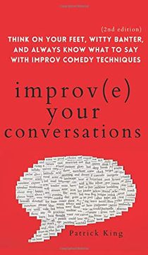 portada Improve Your Conversations: Think on Your Feet, Witty Banter, and Always Know What to say With Improv Comedy Techniques (in English)