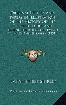 portada original letters and papers in illustration of the history of the church in ireland: during the reigns of edward vi, mary, and elizabeth (1851) (en Inglés)